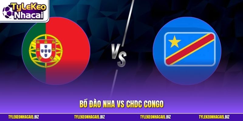 Bồ Đào Nha Vs CHDC Congo - Cuộc Chiến Của Những Giấc Mơ