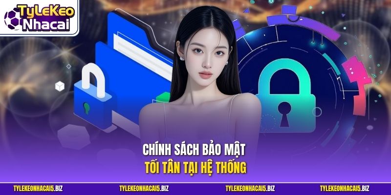 Chính sách bảo mật tối tân tại hệ thống