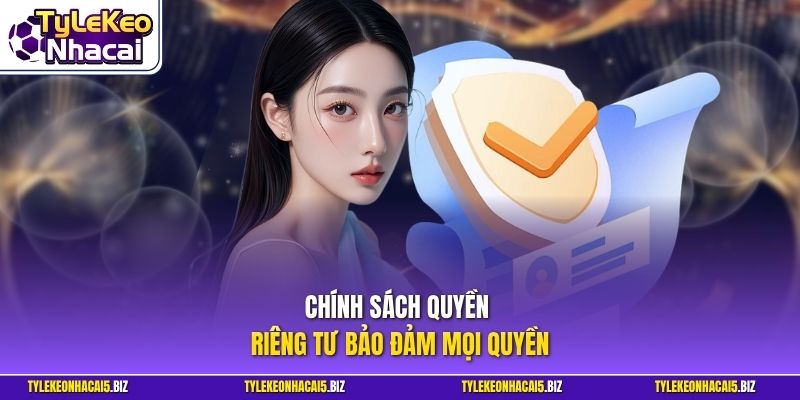 Chính sách quyền riêng tư bảo đảm mọi quyền