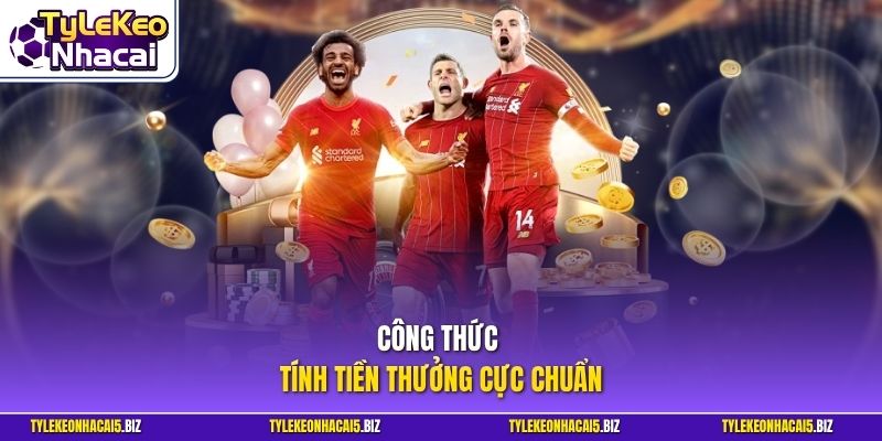 Công thức tính tiền thưởng cực chuẩn