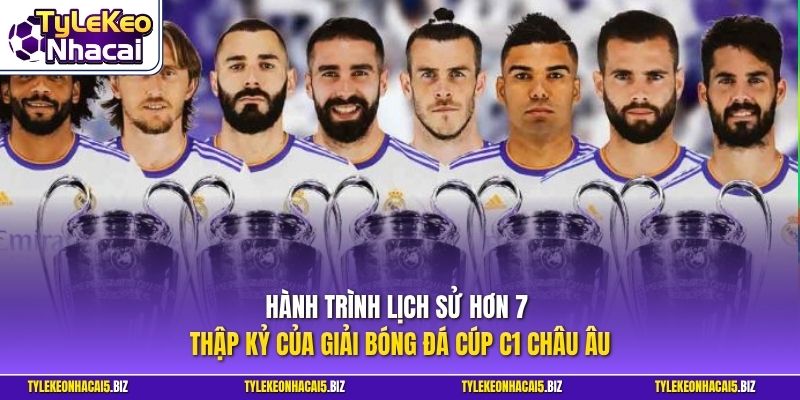 Hành trình lịch sử hơn 7 thập kỷ của giải bóng đá Cúp C1 châu Âu