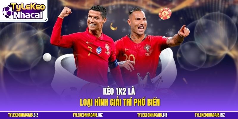 Kèo 1X2 là loại hình giải trí phổ biến
