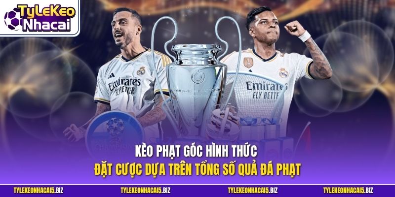 Kèo phạt góc hình thức đặt cược dựa trên tổng số quả đá phạt