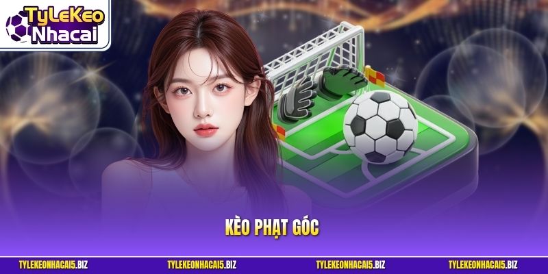 Kèo Phạt Góc - Bí Quyết Đọc Vị Và Chinh Phục Mọi Trận Đấu