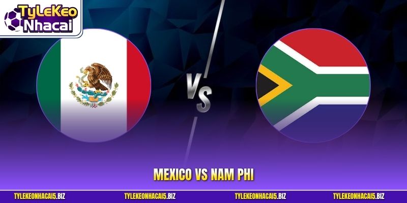 Mexico vs Nam Phi - Cuộc Chiến Mở Màn Bảng C World Cup 2026