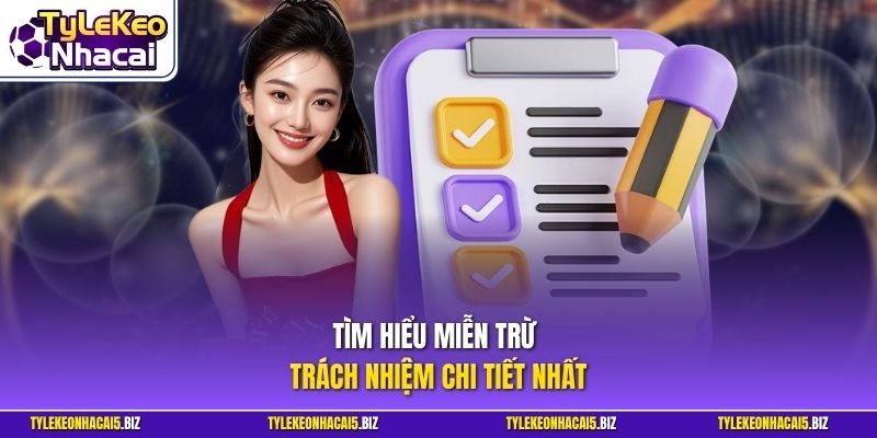 Tìm hiểu miễn trừ trách nhiệm chi tiết nhất