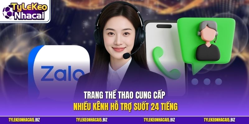 Trang thể thao cung cấp nhiều kênh hỗ trợ suốt 24 tiếng