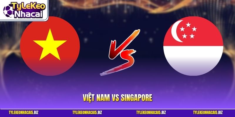 Việt Nam vs Singapore